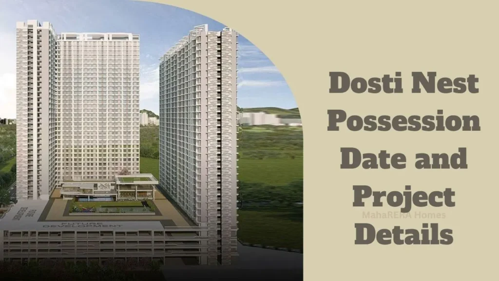 Dosti Nest Thane West: Complete Project and Possession Details for Homebuyers