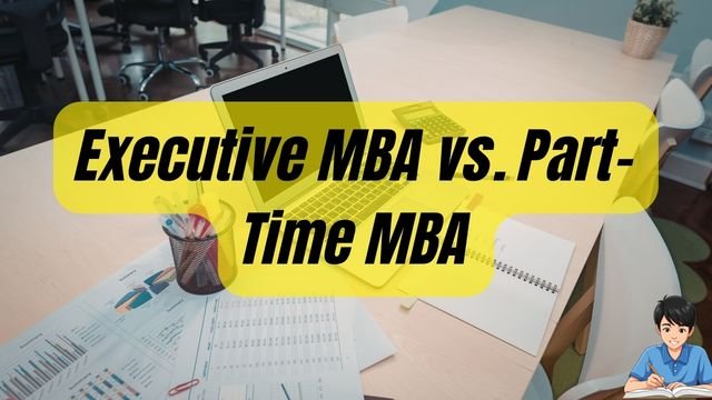 Executive MBA vs. Part-Time MBA
